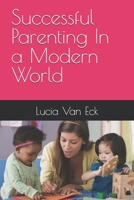 Successful Parenting In a Modern World B0GZ4JTKFG Book Cover