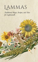 Lammas: Traditional Magic, Recipes, and Tales for Lughnasadh (Wyrd Sabbat Guides) 1528724798 Book Cover