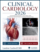 CLINICAL CARDIOLOGY 2026: A Comprehensive Guide to Heart Failure, ACS, Arrhythmias, Valvular Disease and Clinical Pathophysiology B0H7C91JMH Book Cover