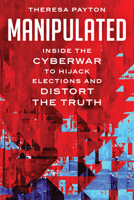 Manipulated: Inside the Cyberwar to Hijack Elections and Distort the Truth 1538133504 Book Cover