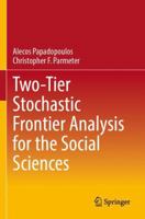Two-Tier Stochastic Frontier Analysis for the Social Sciences 3031815157 Book Cover