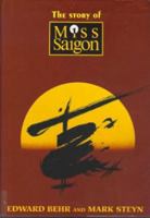 The Story of Miss Saigon 1559701242 Book Cover