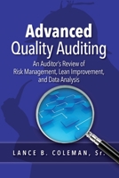 Advanced Quality Auditing: An Auditor's Review of Risk Management, Lean Improvement, and Data Analysis 163694082X Book Cover