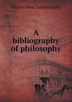 A Bibliography of Philosophy 5518658184 Book Cover