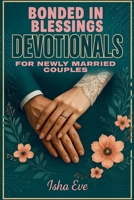 Bonded in Blessings: Devotionals for Newly Married Couples B0F1HMWS61 Book Cover