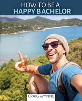 How to Be a Happy Bachelor 1792407076 Book Cover