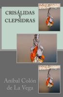 Crisalidas y clepsidras 1499113781 Book Cover