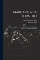 Margarita La Tornero: Leyenda Lírica En Tres Actos Y Ocho Cuadros, Basada En Obras De Avellaneda Y Zorrilla 1022536656 Book Cover