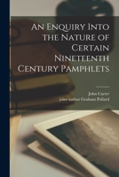 An Enquiry Into the Nature of Certain Nineteenth Century Pamphlets 1015142273 Book Cover