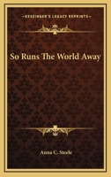 So runs the World away. [A novel.] 1241581355 Book Cover