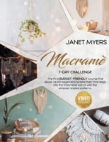 Macramè: 7-Day Challenge: The First Budget-Friendly Course That Allows 34,690 Beginners To Take Their First Steps Into The Macramé World, With The Simplest,Easiest Patterns. B092CGLNSY Book Cover