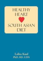 Healthy Heart South Asian Diet 1596637560 Book Cover
