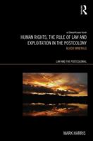 Human Rights, the Rule of Law and Exploitation in the Postcolony: Blood Minerals 0415636329 Book Cover