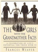 The Girls With the Grandmother Faces: Not How to but Why Not? for Todays Most Interesting New Breed of Women 078686169X Book Cover