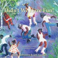 Didn't We Have Fun! 1933987170 Book Cover