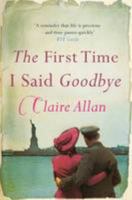 The First Time I Said Goodbye 184223627X Book Cover