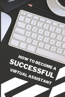 How To Become A Successful Virtual Assistant B0BLG516WG Book Cover