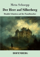 Der Herr auf Silberberg: Dunkle Schatten auf der Familienehre (German Edition) 3743750252 Book Cover