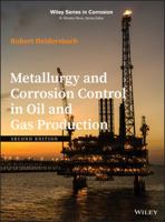 Metallurgy and Corrosion Control in Oil and Gas Production 1119252059 Book Cover