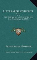 Litterargeschichte V1: Des Ursprungs Und Fortganges Der Philosophie (1788) 1104995190 Book Cover