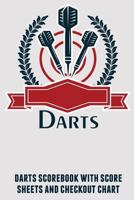 Darts: Darts Scorebook with Score Sheets and Checkout Chart 1794365729 Book Cover