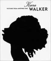 Kara Walker: Pictures From Another Time 1891024507 Book Cover