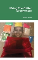 I Bring The Glitter Everywhere 1312978678 Book Cover