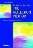 Looking into the Mirror: A Practical Guide to Freedom: The Reflection Method 3850686523 Book Cover