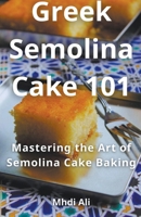 Greek Semolina Cake 101 B0CVJJQVQ5 Book Cover