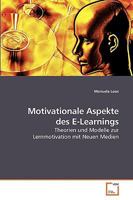 Motivationale Aspekte des E-Learnings: Theorien und Modelle zur Lernmotivation mit Neuen Medien 3639232623 Book Cover