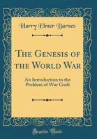 The Genesis of the World War, an Introduction to the Problem of War Guilt 1289347492 Book Cover