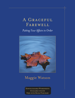 A Graceful Farewell: Putting Your Affairs in Order 187938468X Book Cover