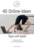 40 Online-Ideen Tipps und Spiele: Für Deinen online Turn- und Tanz-Unterricht (German Edition) 3752659173 Book Cover