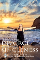 From Surviving Divorce To Thriving In Singleness: 5 Secrets to Wholeness While Following Jesus and Managing a Family After Divorce 1737119846 Book Cover