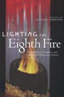Lighting the Eighth Fire: The Liberation, Resurgence, and Protection of Indigenous Nations 1894037332 Book Cover