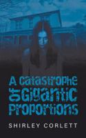 A Catastrophe of Gigantic Proportions 0995106274 Book Cover