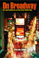 On Broadway: Art and Commerce on the Great White Way 0809325934 Book Cover