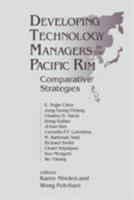 Developing Technology Managers in the Pacific Rim: Comparative Strategies 1563246198 Book Cover