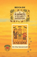 A Kindness Club Adventure: On the Savannah: Book 4 191919813X Book Cover