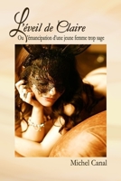 L'�veil de Claire: Ou l'�mancipation d'une jeune femme trop sage 1530616204 Book Cover