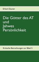 Die Götter des AT und Jahwes Persönlichkeit: Kritische Betrachtungen zur Bibel 5 3844803505 Book Cover