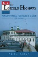 The Lincoln Highway: Pennsylvania Traveler's Guide 0811724972 Book Cover