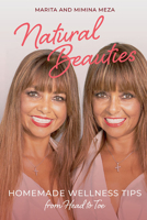 Natural Beauties: Homemade Wellness Tips from Head to Toe 1645437035 Book Cover