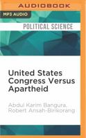 United States Congress Versus Apartheid 160927833X Book Cover