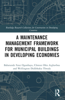 A Maintenance Management Framework for Municipal Buildings in Developing Economies 1032383704 Book Cover