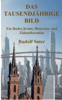 Das tausendjährige Bild: Ein Basler Krimi, Historien- und Zukunftsroman (German Edition) 3819248749 Book Cover