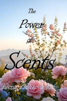 The Power of Scents: How Aromatherapy Deepens Love & Relationships B0F13RPQVV Book Cover