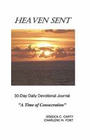 HEAVEN SENT 30-Day Daily Devotional Journal: "A Time of Consecration" 1438205406 Book Cover