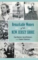 Remarkable Women of the New Jersey Shore: Clam Shuckers, Social Reformers and Summer Sojourners (American Heritage) 1626196826 Book Cover