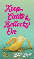Keep Calm and Bollocks On 1049270584 Book Cover